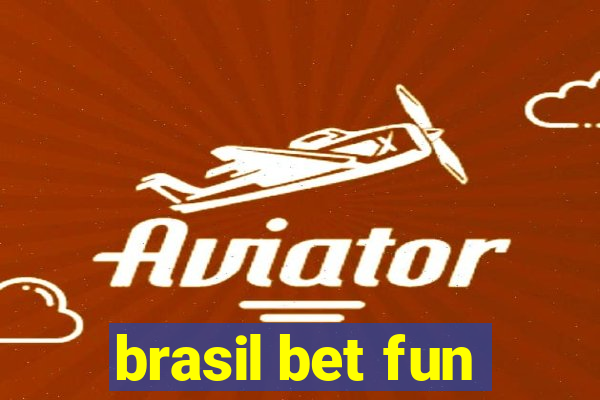 brasil bet fun